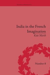 India in the French Imagination - Kate Marsh - 9781138663817
