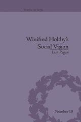 Winifred Holtby's Social Vision - Lisa Regan - 9781138664456