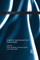 Long-Term Imprisonment and Human Rights - Kirstin Drenkhahn ; Manuela Dudeck ; Frieder Dunkel - 9781138666122