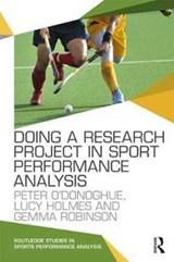 Doing a Research Project in Sport Performance Analysis - Peter O'Donoghue ; Lucy Holmes ; Gemma Robinson - 9781138667037