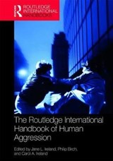 The Routledge International Handbook of Human Aggression - JANE (UNIVERSITY OF CENTRAL LANCASHIRE,  UK) Ireland ; Philip (Charles Sturt University, Australia) Birch ; Carol (University of Central Lancashire, UK) Ireland - 9781138668188