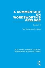 A Commentary on Wordsworth's Prelude - Ted Holt ; John Gilroy - 9781138670037