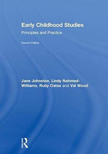 Early Childhood Studies, Jane (University of Queensland) Johnston ; Lindy Nahmad-Williams ; Ruby Oates ; Val Wood - Gebonden - 9781138674400