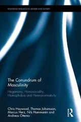 The Conundrum of Masculinity - CHRIS HAYWOOD ; THOMAS (UNIVERSITY OF GOTHENBURG,  Sweden) Johansson ; Nils Hammaren ; Marcus (University of Gothenburg, Sweden) Herz ; Andreas Ottemo - 9781138674691