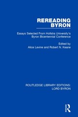 Rereading Byron - ALICE (UNIVERSITY OF CALGARY,  Canada) Levine ; Robert N. Keane - 9781138675407