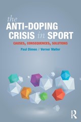 The Anti-Doping Crisis in Sport - PAUL (UNIVERSITY OF STIRLING,  UK) Dimeo ; Verner (Aarhus University, Denmark) Møller - 9781138681675