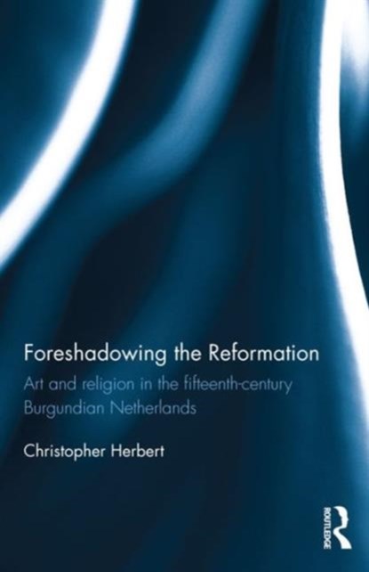 Foreshadowing the Reformation, Christopher Herbert - Gebonden - 9781138687448