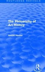 The Philosophy of Art History (Routledge Revivals) - Arnold Hauser - 9781138688261