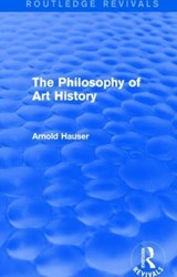 The Philosophy of Art History (Routledge Revivals) - Arnold Hauser - 9781138688292