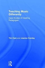 Teaching Music Differently - TIM (EDGE HILL UNIVERSITY,  UK) Cain ; Joanna (Feelance Researcher, UK) Cursley - 9781138691971