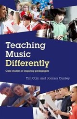 Teaching Music Differently - TIM (EDGE HILL UNIVERSITY,  UK) Cain ; Joanna (Feelance Researcher, UK) Cursley - 9781138691988