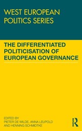 The Differentiated Politicisation of European Governance - PIETER (WZB BERLIN SOCIAL SCIENCE CENTER,  Germany) de Wilde ; Anna (University of Zurich, Switzerland) Leupold ; Henning (Universit of Dresden, Germany) Schmidtke - 9781138695214