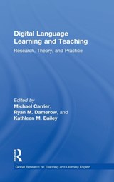 Digital Language Learning and Teaching - MICHAEL CARRIER ; RYAN M. (THE INTERNATIONAL RESEARCH FOUNDATION FOR ENGLISH LANGUAGE EDUCATION,  USA) Damerow ; Kathleen M. Bailey - 9781138696808