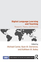 Digital Language Learning and Teaching - MICHAEL CARRIER ; RYAN M. (THE INTERNATIONAL RESEARCH FOUNDATION FOR ENGLISH LANGUAGE EDUCATION,  USA) Damerow ; Kathleen M. Bailey - 9781138696815