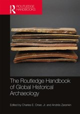 The Routledge Handbook of Global Historical Archaeology - JR. ORSER ; ANDRES ZARANKIN ; PEDRO FUNARI ; SUSAN (EUROPEAN ASSOCIATION OF SCHOOLS OF SOCIAL WORK,  Utrecht, The Netherlands) Lawrence ; James Symonds - 9781138704053