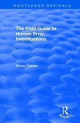 The Field Guide to Human Error Investigations - SIDNEY (GRIFFITH UNIVERSITY,  Nathan Campus, Australia) Dekker - 9781138704299