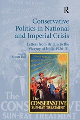 Conservative Politics in National and Imperial Crisis - Stuart Ball - 9781138704664