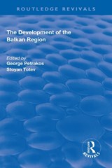 The Development of the Balkan Region - George Petrakos ; Stoyan Totev - 9781138706316