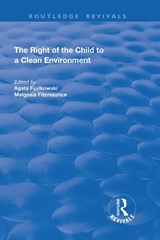 The Right of the Child to a Clean Environment - Agata Fijalkowski ; Malgosia Fitzmaurice - 9781138707894