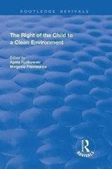The Right of the Child to a Clean Environment - Agata Fijalkowski ; Malgosia Fitzmaurice - 9781138707917