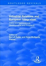 Industrial Relations and European Integration: Trans and Supranational Developments and Prospects - Hans-wolfgang Platzer ; Berndt Keller - 9781138711815