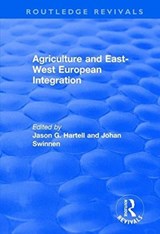 Agriculture and East-west European Integration - Jason Hartell ; Johan Swinnen - 9781138713734