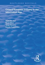 Central European Industry in the Information Age - Hans Van Zon ; Brian Dillon ; Jerzy Hausner ; Dorota Kwieciska - 9781138724952