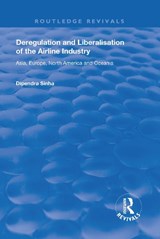Deregulation and Liberalisation of the Airline Industry - Dipendra Sinha - 9781138725485