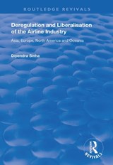 Deregulation and Liberalisation of the Airline Industry - Dipendra Sinha - 9781138725492