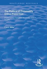 The Politics of Community Crime Prevention - Lisa L. Miller - 9781138725973