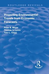 Projecting Environmental Trends from Economic Forecasts - Peter Meyer ; Thomas Lyons ; Tara Clapp - 9781138726055