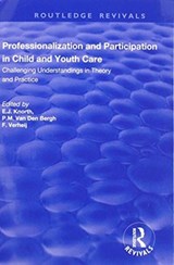 Professionalization and Participation in Child and Youth Care - P. M .van Den Bergh ; F Verheij ; E. J Knorth - 9781138728226