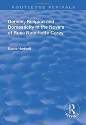 Gender, Religion and Domesticity in the Novels of  Rosa Nouchette Carey