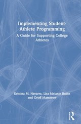 Implementing Student-Athlete Programming - Kristina M. Navarro ; Lisa Melanie Rubin ; Geoff Mamerow - 9781138732421