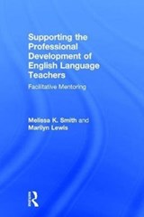 Supporting the Professional Development of English Language Teachers - MELISSA K. (NINGXIA UNIVERSITY,  China and founder of LEAPAsia) Smith ; Marilyn (University of Auckland, New Zealand) Lewis - 9781138735279