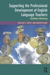 Supporting the Professional Development of English Language Teachers - MELISSA K. (NINGXIA UNIVERSITY,  China and founder of LEAPAsia) Smith ; Marilyn (University of Auckland, New Zealand) Lewis - 9781138735286