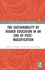 The Sustainability of Higher Education in an Era of Post-Massification - DEANE E. NEUBAUER ; KA HO (LINGNAN UNIVERSITY,  Hong Kong) Mok ; Jin Jiang - 9781138736047