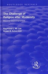 The Challenge of Religion after Modernity - Raymond L. M. Lee ; Susan E. Ackerman - 9781138736856