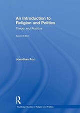An Introduction to Religion and Politics - JONATHAN (BAR ILAN UNIVERSITY,  Ramat Gan, Israel) Fox - 9781138740099