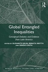 Global Entangled Inequalities - ELIZABETH JELIN ; RENATA (FREIE UNIVERSITAT BERLIN,  Germany) Motta ; Sergio (Lateinamerika-Institut, Freie Universitat Berlin, Germany) Costa - 9781138740600
