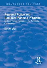 Regional Policy and Regional Planning in Ghana - SAM (UNIVERSITY OF CAPE COAST,  Ghana) Ofori - 9781138741447