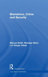 Biometrics, Crime and Security - MARCUS,  QC Smith ; Monique (Queensland University of Technology, Australia) Mann ; Gregor Urbas - 9781138742802