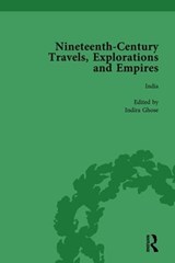 Nineteenth-Century Travels, Explorations and Empires, Part I Vol 3 - Peter J Kitson ; William Baker ; Indira Ghose ; Susan Schoenbauer Thurin - 9781138755703