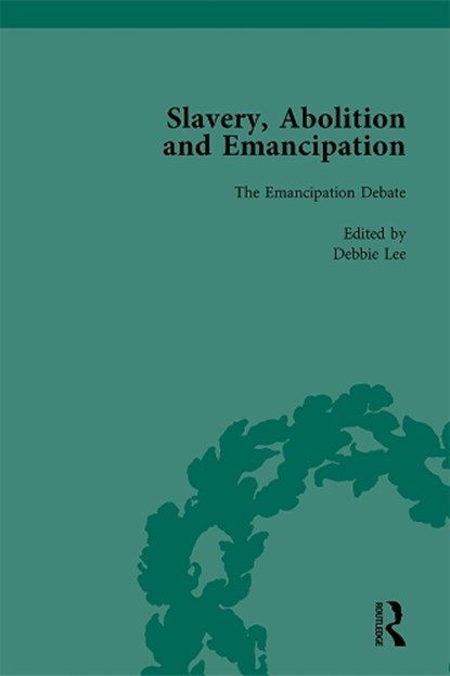 Slavery, Abolition and Emancipation Vol 3, PETER J KITSON ; DEBBIE LEE ; ANNE K MELLOR ; JAMES (UNIVERSITY OF YORK,  UK) Walvin - Gebonden - 9781138757394