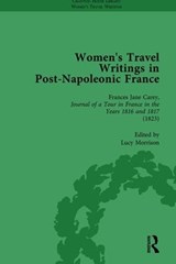 Women's Travel Writings in Post-Napoleonic France, Part I Vol 2 - STEPHEN BENDING ; STEPHEN BYGRAVE ; LUCY (UNIVERSITY OF NEBRASKA OMAHA,  USA) Morrison ; Benjamin Colbert - 9781138766617