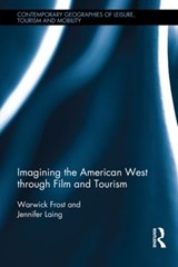 Imagining the American West through Film and Tourism - Warwick Frost ; Jennifer (University of Wollongong) Laing - 9781138785236
