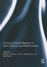 Community based research in sport, exercise and health science - ROBERT SCHINKE ; KERRY (LAURENTIAN UNIVERSITY,  Canada) McGannon ; Brett Smith - 9781138787575