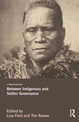 Between Indigenous and Settler Governance - Lisa (University of New South Wales) Ford ; Tim Rowse - 9781138793972