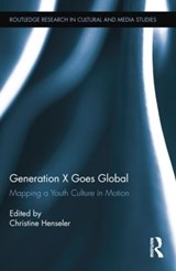 Generation X Goes Global - Christine Henseler - 9781138799820
