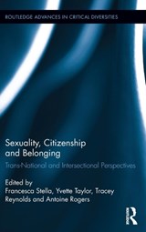 Sexuality, Citizenship and Belonging - FRANCESCA STELLA ; YVETTE (UNIVERSITY OF STRATHCLYDE,  UK) Taylor ; Tracey (London South Bank University, UK) Reynolds ; Antoine Rogers - 9781138805040